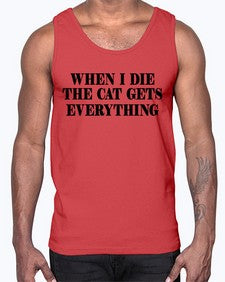 when i die the cat gets everything- cats- Cotton Tank