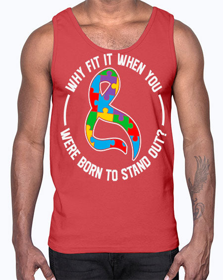 why fit in when u 119#- autism- Cotton Tank
