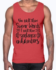 you call them swear words I call them sentence enhancers 1266#- funny- Cotton Tank