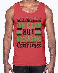you can miss an exam but browsing cant miss 36#- internet- Cotton Tank
