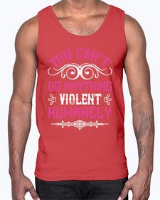 you cant do anything violent humanely 500#- vegan- Cotton Tank
