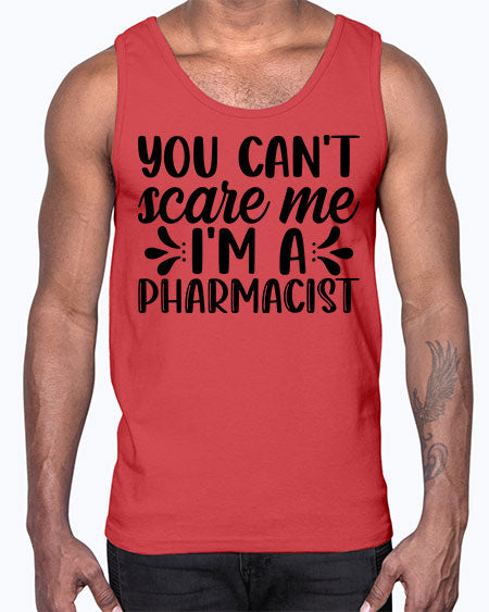 you cant scare me im a pharmacist 1681#- pharmacist- Cotton Tank