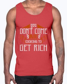 you dont come into cooking to get rich 502#- cooking- Cotton Tank