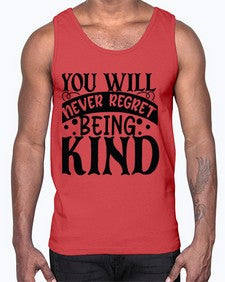 you will never regret being kind Style 55#- motivation- Cotton Tank