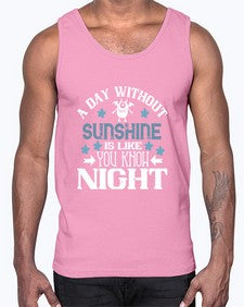 A day without sunshine is like you know night 2#- funny- Cotton Tank
