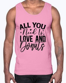 All You Need Is Love and Donuts 228#- funny- Cotton Tank