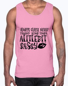 Always Classe Never Trashy some times alitlebit sassy 7#- funny- Cotton Tank