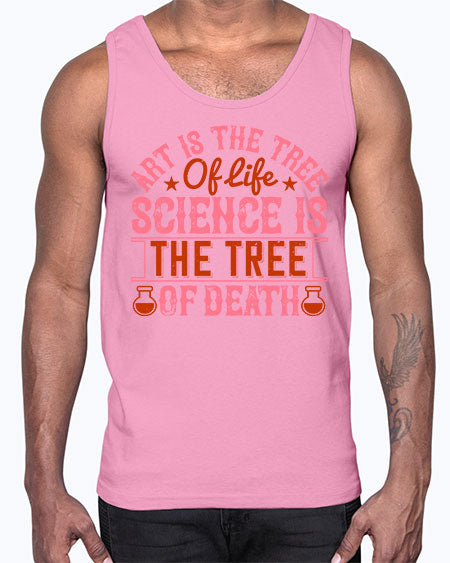 Art is the tree of life Science is the tree of death 319#- general science- Cotton Tank
