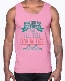 Ask me no questions and Ill tell you no lies 9#- funny- Cotton Tank