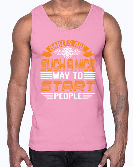 Babies are a nice way to start Style 20#- baby shower- Cotton Tank