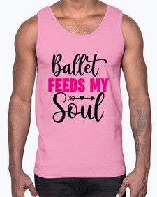 Ballet feeds my soul 70#- ballet- Cotton Tank
