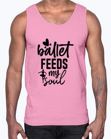 Ballet feeds my soul 71#- ballet- Cotton Tank