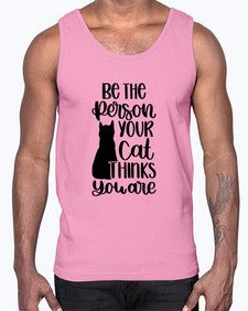 Be The Person Your Cat Style 78#- cats- Cotton Tank