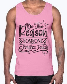 Be The Reason Someone Smiles Today Style 140#- motivation- Cotton Tank