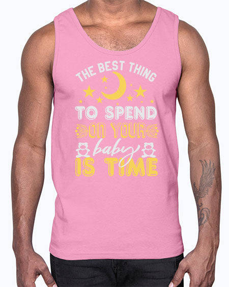 Best Thing to spend on your baby is time Style 44#- baby shower- Cotton Tank