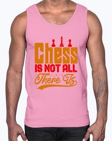 Chess is not all there is 66#- chess- Cotton Tank