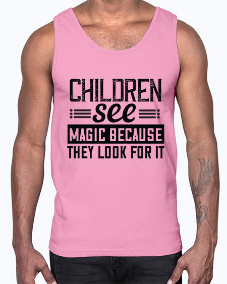 Children see magic because they look for it Style 65#- kids- Cotton Tank