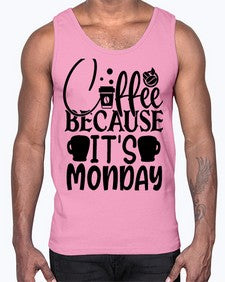 Coffee because its Monday Style 132#- motivation- Cotton Tank