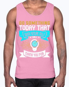 Do something today that your future self will thank you for Style 48#- motivation- Cotton Tank