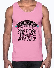 Dont Mess With Me I Get Paid To Stab People Style Style 722#- nurse- Cotton Tank