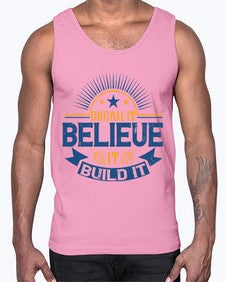 Dream it Believe it Build it Style 42#- motivation- Cotton Tank