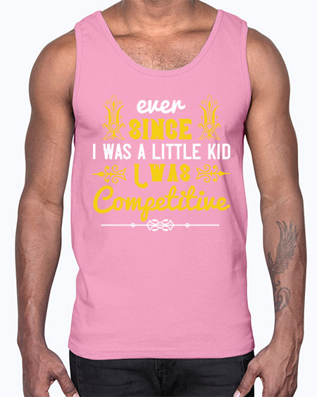Ever since I was a little kid I was competitive Style 73#- kids- Cotton Tank