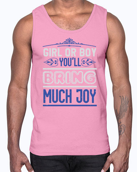 Gilr or boy you bring much joy Style 81#- baby shower- Cotton Tank