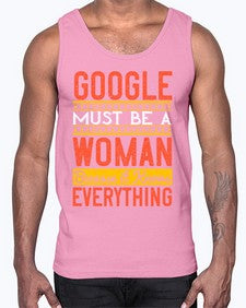 Google must be a woman because it knows everything 76#- internet- Cotton Tank