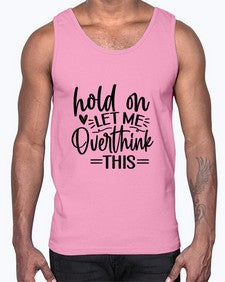 Hold on let me overthink this 533#- funny- Cotton Tank