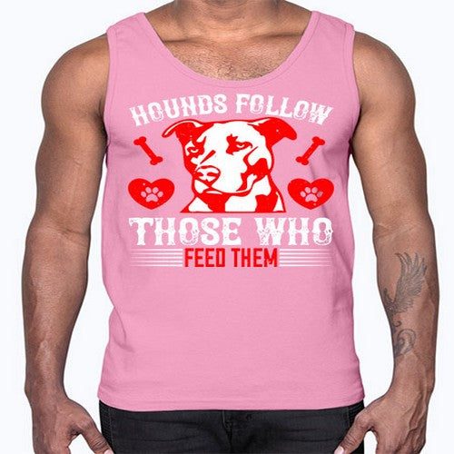 Hounds follow those who feed them Style 196#- dogs- Cotton Tank