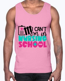 I Cant Im In Nursing School Style Style 873#- nurse- Cotton Tank