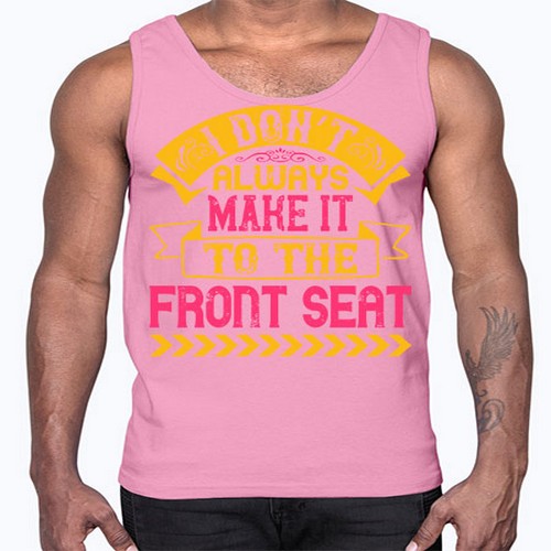 I Don’t Always Make It To The Front Seat Style 43#- dogs- Cotton Tank