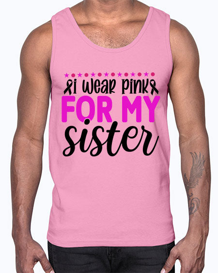 I Wear Pink for My Sister 18#- breast cancer- Cotton Tank