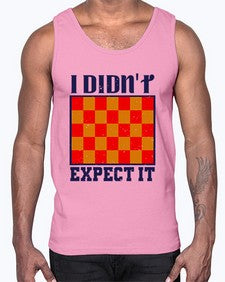 I didnt expect it 103#- chess- Cotton Tank