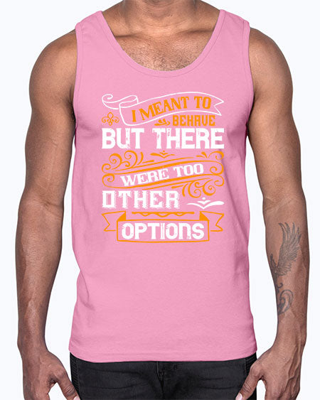 I meant to behave but there were too many other options Style 72#- pig- Cotton Tank