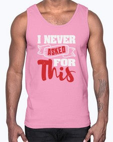 I never asked for this 25#- video games- Cotton Tank