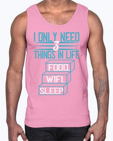 I only need things in life Food Wifi Sleep 73#- internet- Cotton Tank