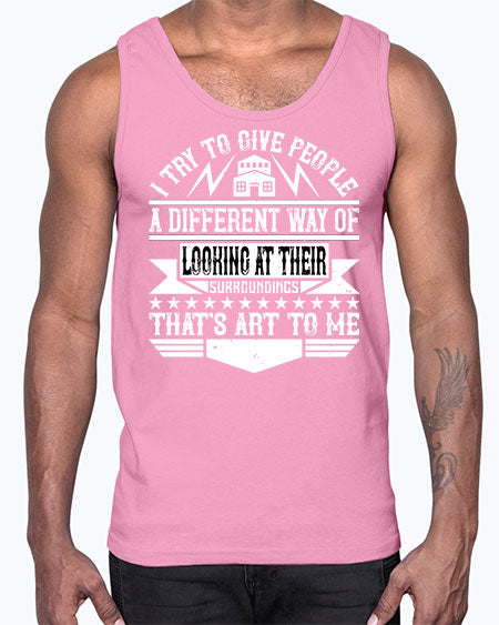 I try to give people a different way of looking at their surroundings Thats art to me Style 212#- architect- Cotton Tank
