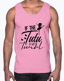 If the tutu fits twirl 138#- ballet- Cotton Tank
