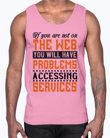 If you are not on the web you will have problems accessing services 69#- internet- Cotton Tank