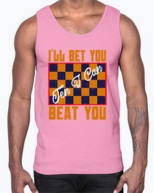 Ill bet you ten I can beat you 115#- chess- Cotton Tank