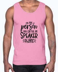 Im not a person you should put on speaker phone 642#- funny- Cotton Tank