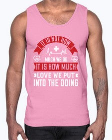 It is not how much we do it is how much love we put into the doing Style 246#- nurse- Cotton Tank