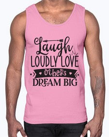Laugh Loudly Love Others Dream Big Style 91#- motivation- Cotton Tank