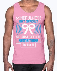 Mindfulness isn t difficult we just need to remember to do it Style 35#- Self awareness- Cotton Tank