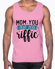 Mom You Are Tea Riffic 1394#- tea- Cotton Tank