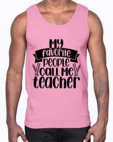 My Favorite People Call Me Style 1105#- teacher- Cotton Tank