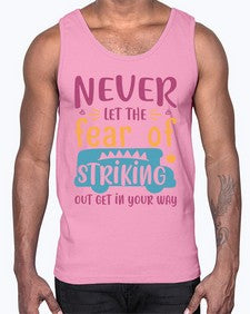 Never let the fear of striking out get in your way 556#- general school- Cotton Tank