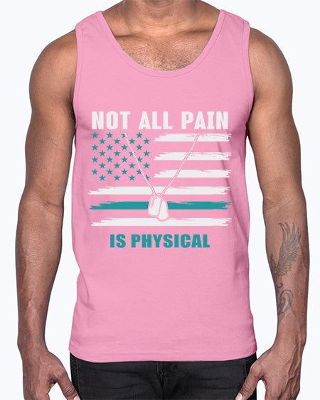 Not All Pain Is Physical 116#- PTSD- Cotton Tank