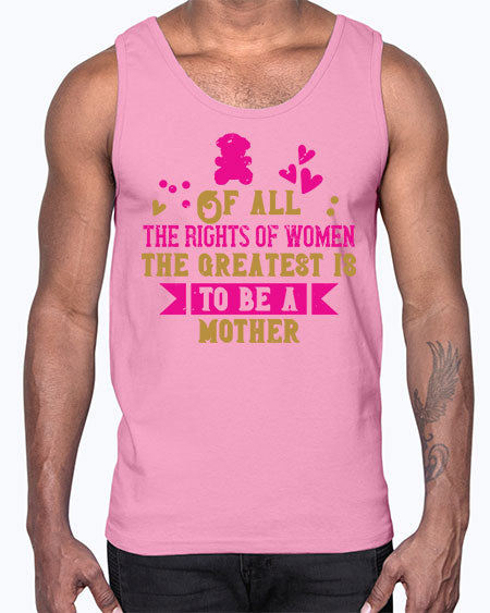 Of all the rights of women the greatest is to be a mother Style 170#- kids- Cotton Tank